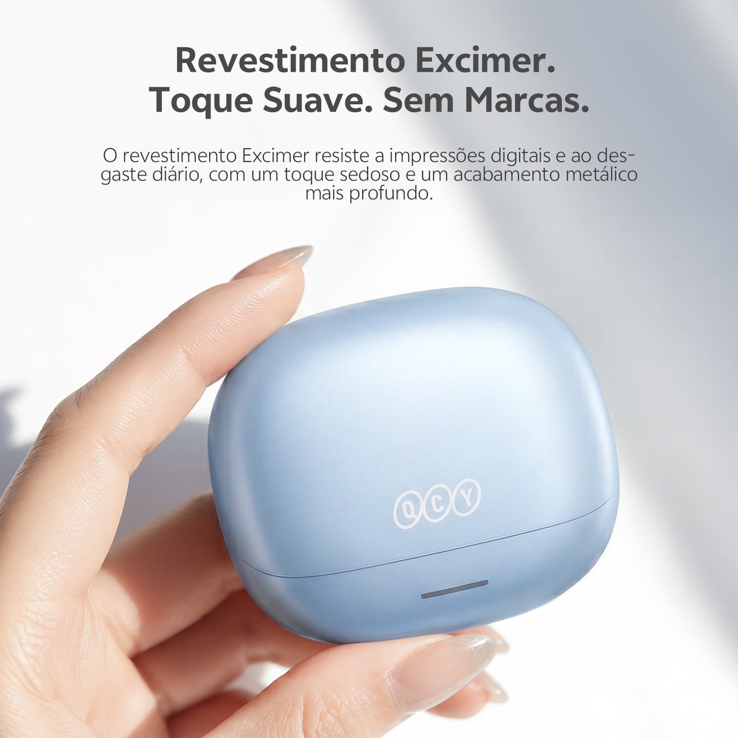 Fone QCY com revestimento Excimer: toque suave, sem marcas, resistente a impressões digitais e desgaste diário.