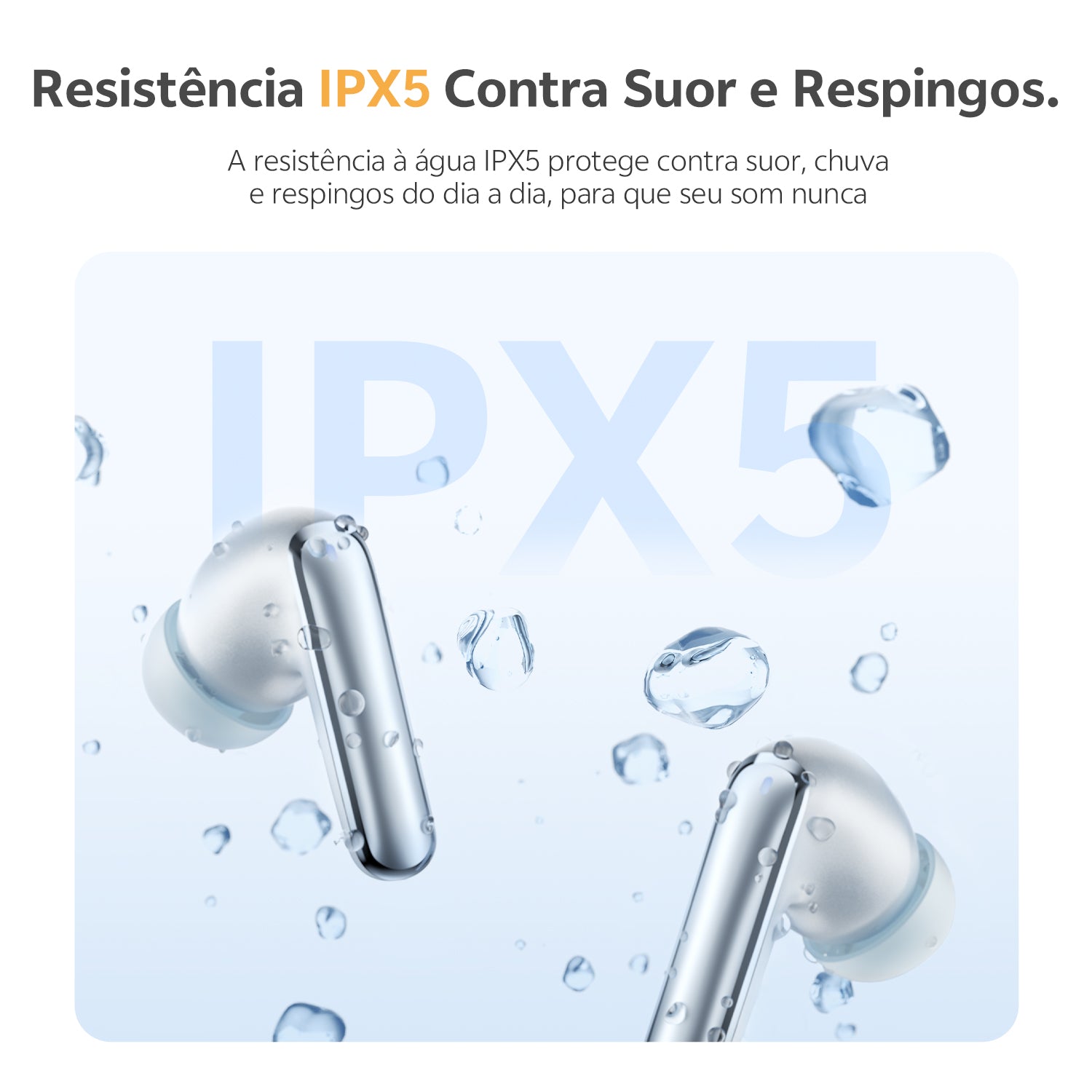 Fones de ouvido com resistência IPX5 contra suor e respingos, ideais para uso diário, exercícios e chuva. Proteção eficiente 