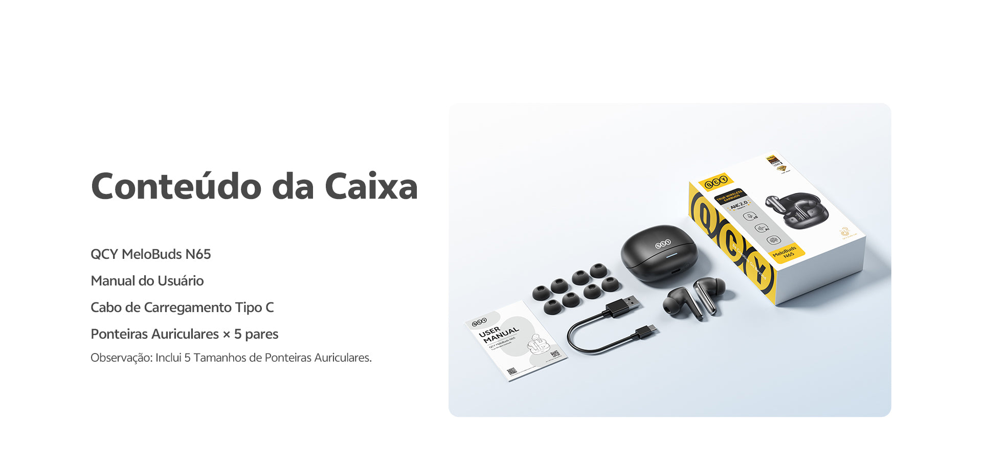 Fone de ouvido QCY MeloBuds N65 com caixa, cabo USB-C, ponteiras e manual. Inclui 5 tamanhos de ponteiras auriculares.